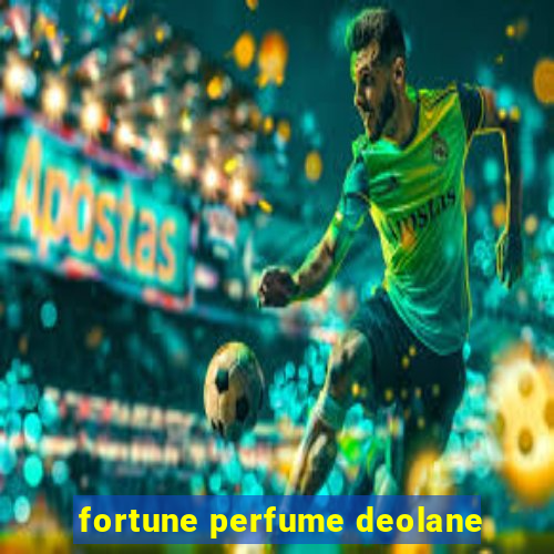 fortune perfume deolane